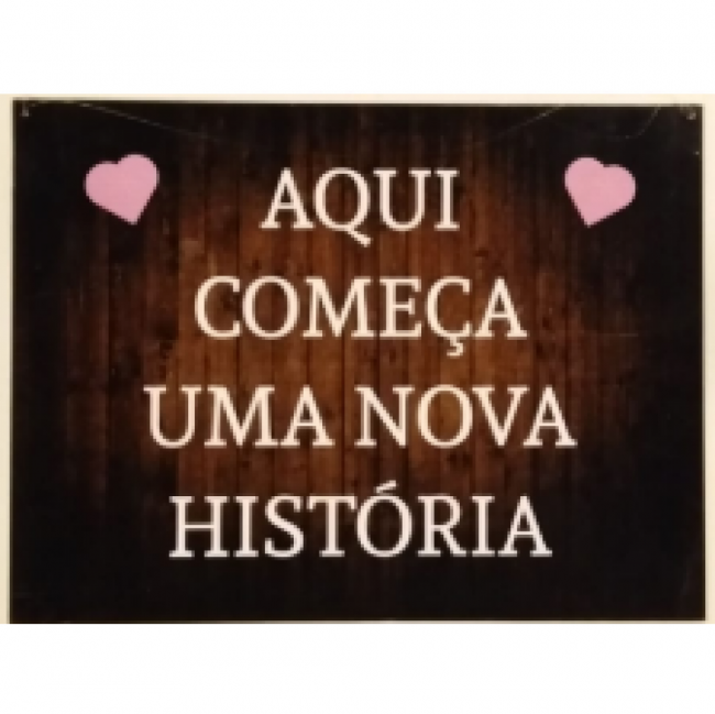 PLACA AQUI COMEÇA UMA NOVA HISTÓRIA